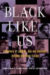 Black Like Us: A Century of Lesbian, Gay, and Bisexual African American Fiction - Devon W. Carbado