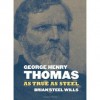 George Henry Thomas: As True As Steel - Brian Steel Wills