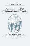 Southern Sons: Becoming Men in the New Nation - Lorri Glover