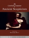 The Cambridge Companion to Ancient Scepticism (Cambridge Companions to Philosophy) - Richard Bett