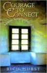 Courage to Connect: A Journey Toward Intimacy in Relationshi - Rich Hurst