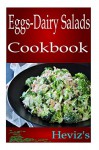 Eggs-Dairy Salads 101. Nutritious Ketogenic Salads Diet For Beginners For Optimum Weight Loss Diet Cookbook - Heviz's