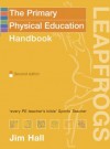 The Primary Physical Education Handbook - Jim Hall