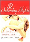 52 Saturday Nights: Heat Up Your Sex Life Even More with a Year of Creative Lovemaking - Joan Lloyd