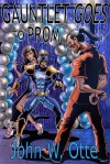 Gauntlet Goes to Prom - John W. Otte