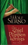 Das Spiel Des Puppenkönigs - Wolf Serno