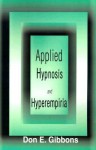 Applied Hypnosis and Hyperempiria - Don E. Gibbons, Theodore Xenophon Barber