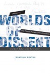 Worlds of Dissent: Charter 77, The Plastic People of the Universe, and Czech Culture under Communism - Jonathan Bolton