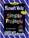 Microsoft Works(r) Simple Projects - DEBI HOOPER, Alain Chirinian