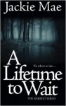 A Lifetime to Wait the Darkest Series - Jackie Mae