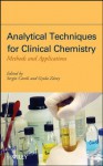 Analytical Techniques for Clinical Chemistry: Methods and Applications - Sergio Caroli, Gyula Z?ray