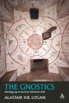 The Gnostics: Identifying an Early Christian Cult - Alastair H. Logan, Rowan Williams