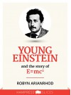 Young Einstein: And the story of E=mc2 (Kindle Single) - Robyn Arianrhod