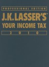 J.K. Lasser's Your Income Tax Professional Edition 2010 - J. K. Lasser Institute