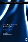 Care, Migration and Human Rights: Law and Practice (Routledge Research in Human Rights Law) - Siobhán Mullally