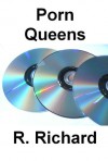 Porn Queens - R. Richard