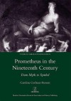 Prometheus in the Nineteenth Century: From Myth to Symbol - Caroline Corbeau-Parsons