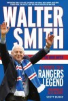 Walter Smith: The IBROx Gaffer, a Tribute to a Rangers Legend - Scott Burns