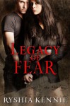 Legacy of Fear - Ryshia Kennie