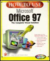 How to Use Microsoft Office 97 - Kathy Ivens, Thomas E. Barich