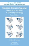 Bayesian Disease Mapping: Hierarchical Modeling in Spatial Epidemiology, Second Edition (Chapman & Hall/CRC Interdisciplinary Statistics) - Andrew B. Lawson