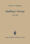 Heidelberger Chirurgie 1818 1968: Eine Gedenkschrift Zum 150jahrigen Bestehen Der Chirurgischen Universitatsklinik - Heinrich Krebs, Heinrich Schipperges