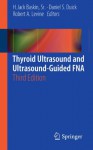 Thyroid Ultrasound and Ultrasound-Guided FNA - H. Jack Sr. Baskin, Daniel S. Duick, Robert A. LeVine