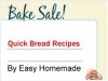 Bake Sale! Quick Bread Recipes - Easy Homemade Bake Sale Quick Bread Recipes - Easy Homemade