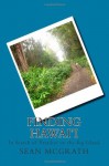 Finding Hawai'i: In Search of Paradise on the Big Island - Sean McGrath