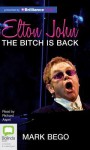 Elton John: The Bitch Is Back - Mark Bego