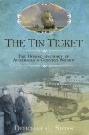The Tin Ticket: The Heroic Journey of Australia's Convict Women - Deborah J. Swiss