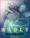 Madly & Wolfhardt (Madly, #2) - M. Leighton