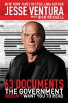 63 Documents the Government Doesn't Want You to Read - Jesse Ventura;Dick Russell