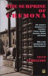 The Surprise of Cremona: One Woman's Adventures in Cremona, Parma, Mantua, Ravenna, Urbino and Arezzo - Edith Templeton, Anita Brookner