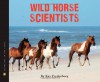 Wild Horse Scientists - Kay Frydenborg, Kay Frydenborg