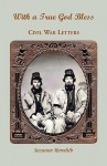 With a True God Bless: Civil War Letters - Suzanne Meredith