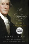 His Excellency: George Washington (Random House Large Print Biography) - Joseph J. Ellis