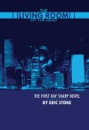 Living Room Of The Dead (Ray Sharp Novels) - Eric Stone