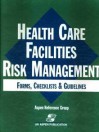 Health Care Facilities Risk Management: Forms, Checklists & Guidelines - Sara N. Di Lima