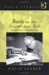 Barth on the Descent Into Hell: God, Atonement, and the Christian Life - David Lauber, Lauber