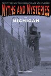 Myths and Mysteries of Michigan: True Stories of the Unsolved and Unexplained - Sally Barber