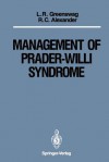 Management of Prader-Willi Syndrome: Under the Sponsorship of the Prader-Willi Syndrome Association - Louise R. Greenswag, Randell C. Alexander