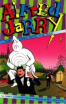 Alfred Jarry: The Man with the Axe - Nigey Lennon