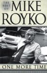 One More Time: The Best of Mike Royko - Mike Royko, Lois Wille, Studs Terkel