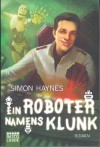 Ein Roboter namens Klunk (Science Fiction. Bastei Lübbe Taschenbücher) - Simon Haynes, Winfried Czech