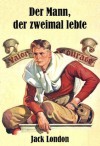 Der Mann, der zweimal lebte - Jack London, Ronald M. Hahn