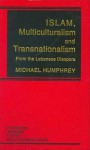 Islam, Multiculturalism and Transnationalism - Michael Humphrey