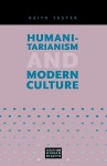 Humanitarianism and Modern Culture - Keith Tester