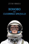 Bonobo sau cucerirea spaţiului - Ştefan Manasia