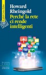 Perché la rete ci rende intelligenti - Howard Rheingold, Stefania Garassini